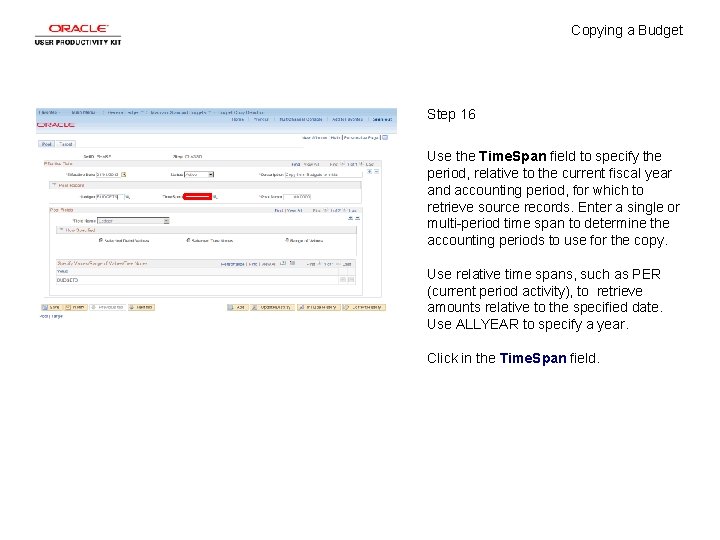 Copying a Budget Step 16 Use the Time. Span field to specify the period,
