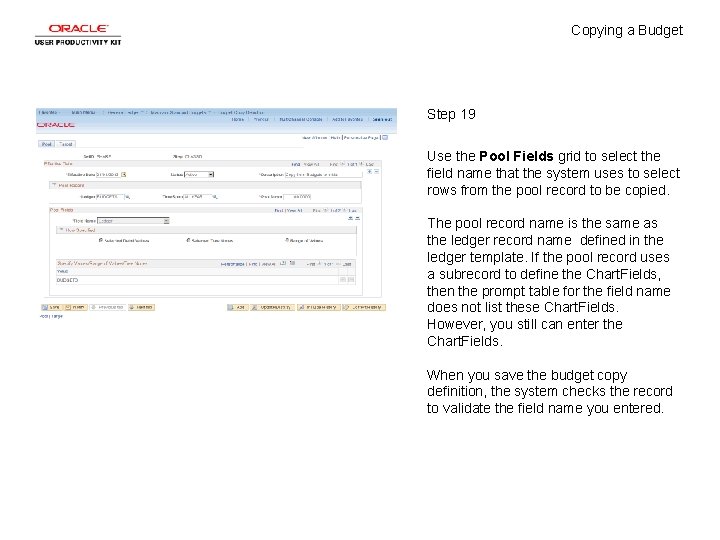 Copying a Budget Step 19 Use the Pool Fields grid to select the field