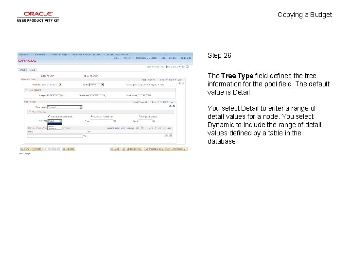 Copying a Budget Step 26 The Tree Type field defines the tree information for