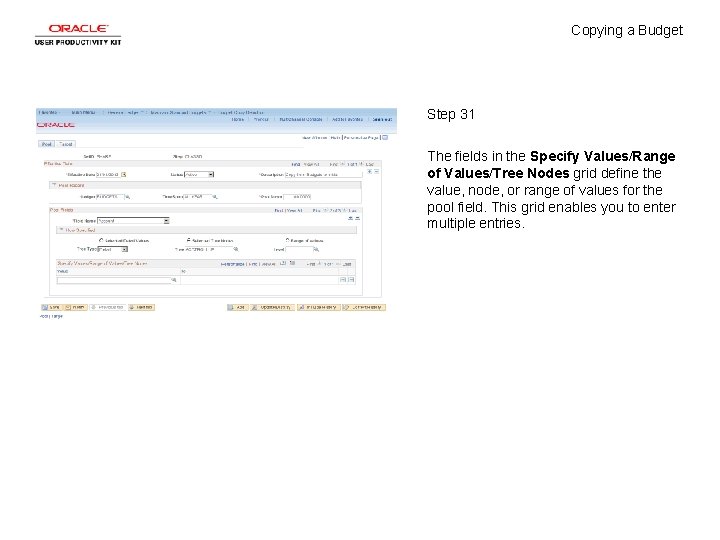 Copying a Budget Step 31 The fields in the Specify Values/Range of Values/Tree Nodes