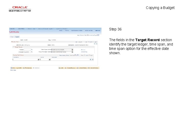 Copying a Budget Step 36 The fields in the Target Record section identify the