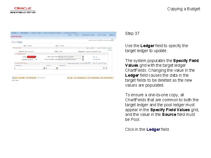 Copying a Budget Step 37 Use the Ledger field to specify the target ledger