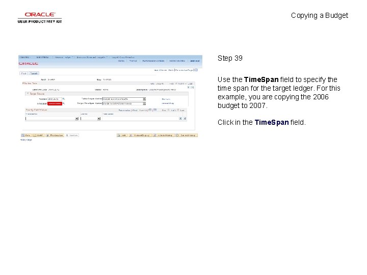 Copying a Budget Step 39 Use the Time. Span field to specify the time