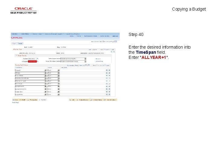 Copying a Budget Step 40 Enter the desired information into the Time. Span field.