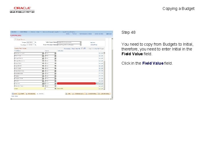 Copying a Budget Step 48 You need to copy from Budgets to Initial, therefore,