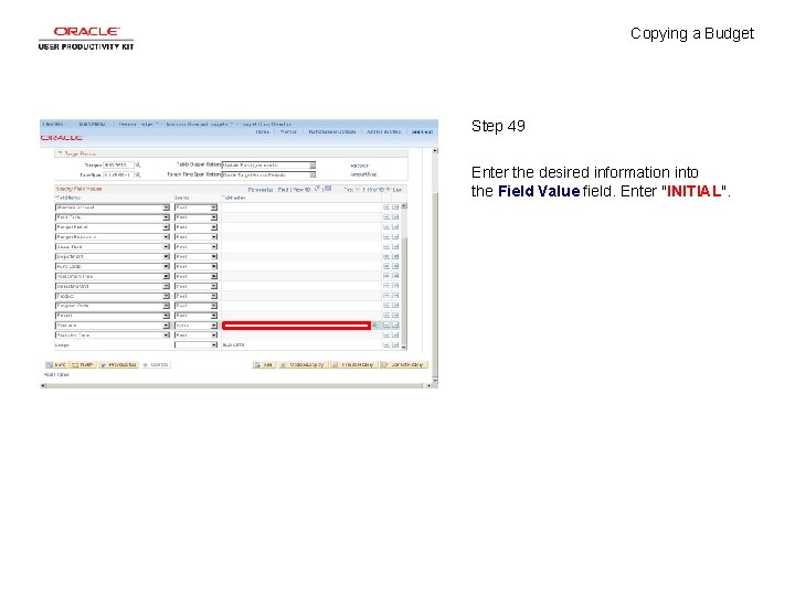 Copying a Budget Step 49 Enter the desired information into the Field Value field.