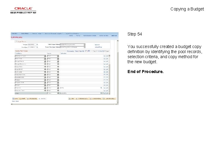 Copying a Budget Step 54 You successfully created a budget copy definition by identifying
