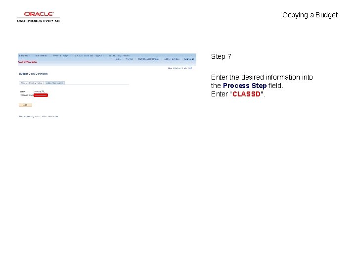 Copying a Budget Step 7 Enter the desired information into the Process Step field.