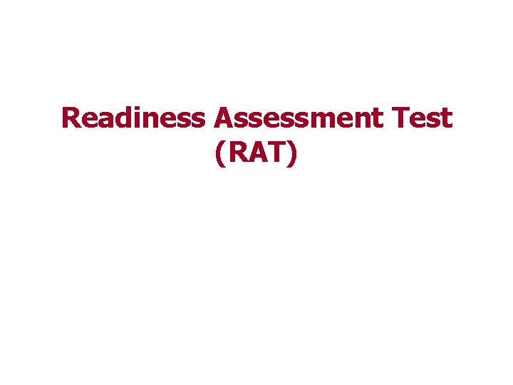 Readiness Assessment Test (RAT) 