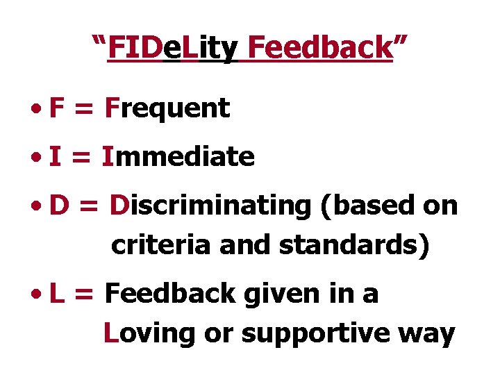 “FIDe. Lity Feedback” • F = Frequent • I = Immediate • D =