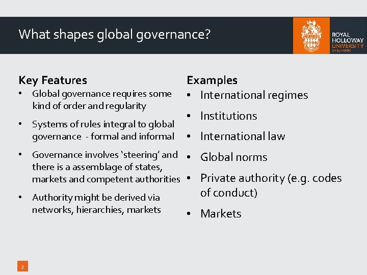 What shapes global governance? Key Features • Global governance requires some kind of order
