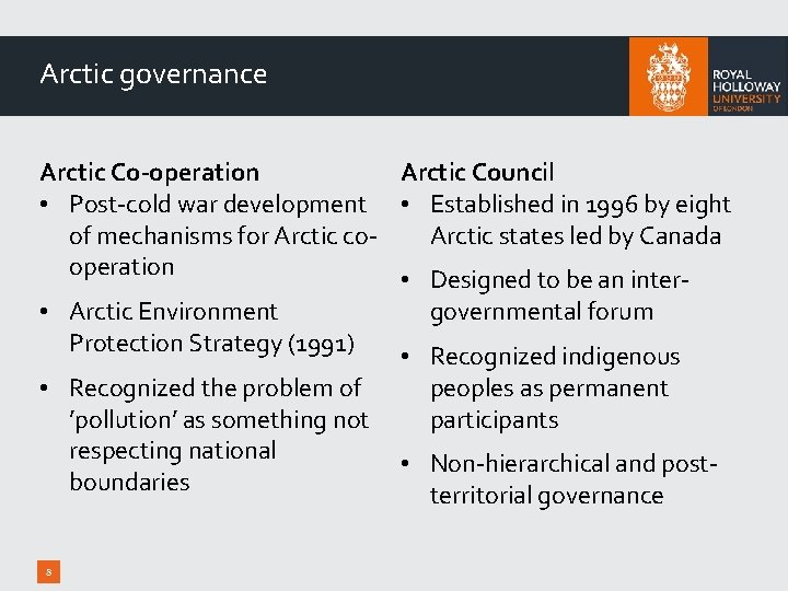 Arctic governance Arctic Co-operation Arctic Council • Post-cold war development • Established in 1996