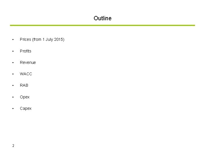 Outline • Prices (from 1 July 2015) • Profits • Revenue • WACC •