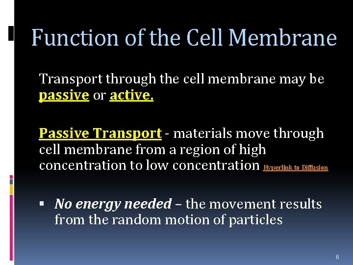 Function of the Cell Membrane Transport through the cell membrane may be passive or