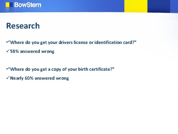 Research • “Where do you get your drivers license or identification card? ” ü