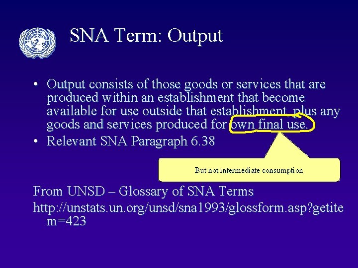 SNA Term: Output • Output consists of those goods or services that are produced