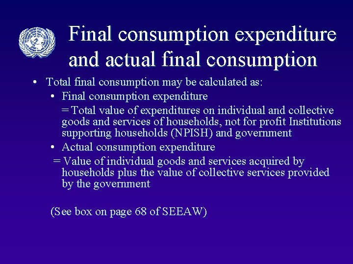 Final consumption expenditure and actual final consumption • Total final consumption may be calculated