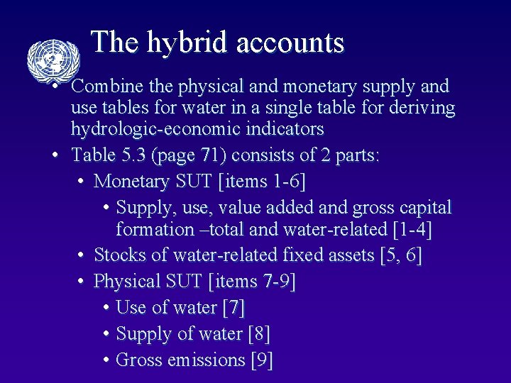 The hybrid accounts • Combine the physical and monetary supply and use tables for