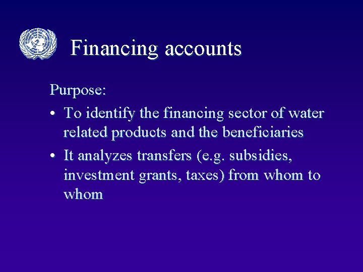 Financing accounts Purpose: • To identify the financing sector of water related products and