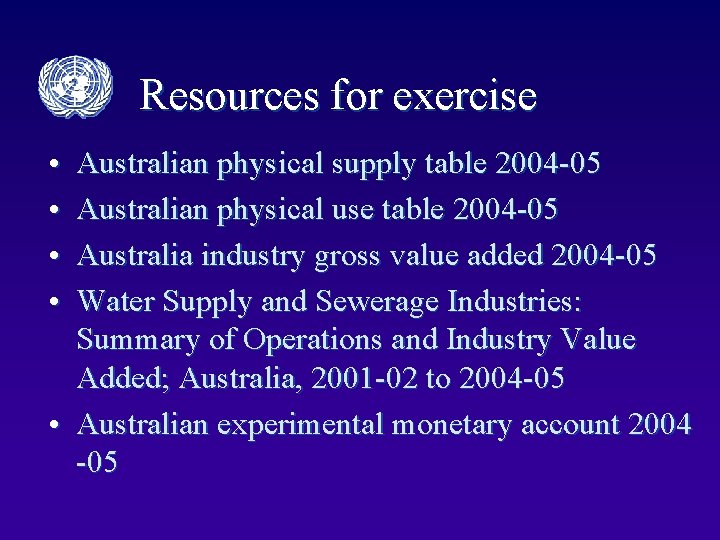 Resources for exercise • • Australian physical supply table 2004 -05 Australian physical use