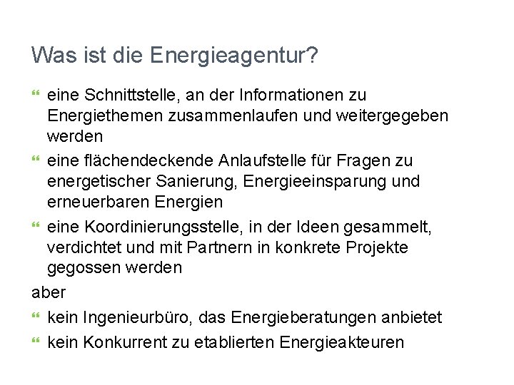 Was ist die Energieagentur? eine Schnittstelle, an der Informationen zu Energiethemen zusammenlaufen und weitergegeben