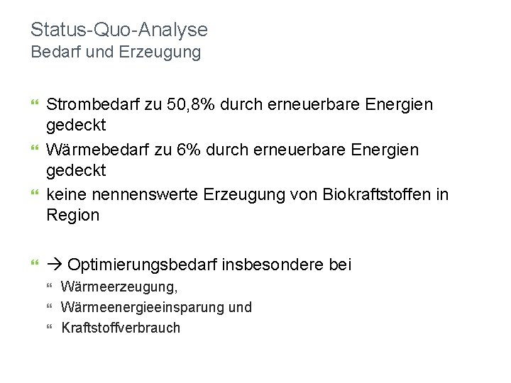 Status-Quo-Analyse Bedarf und Erzeugung Strombedarf zu 50, 8% durch erneuerbare Energien gedeckt Wärmebedarf zu
