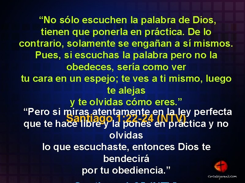 “No sólo escuchen la palabra de Dios, tienen que ponerla en práctica. De lo