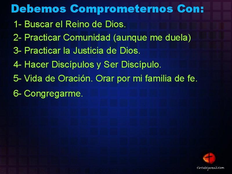 Debemos Comprometernos Con: 1 - Buscar el Reino de Dios. 2 - Practicar Comunidad