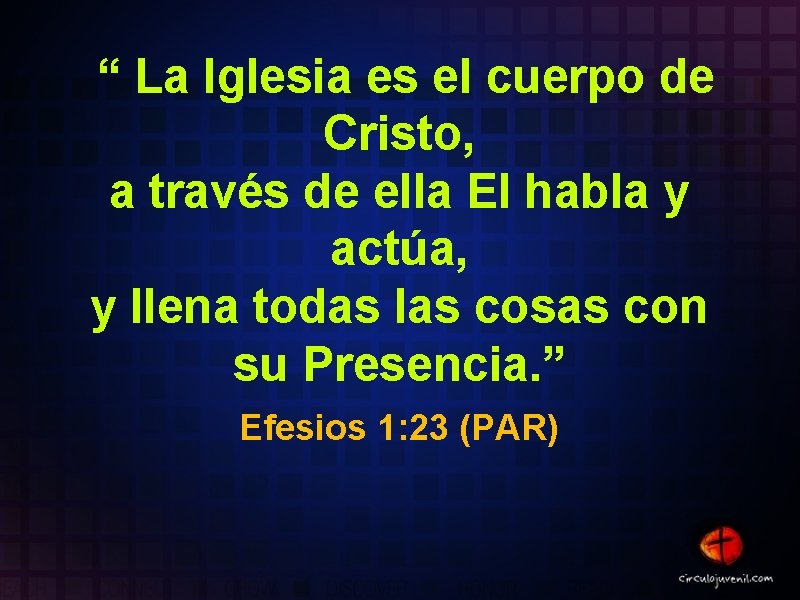 “ La Iglesia es el cuerpo de Cristo, a través de ella El habla