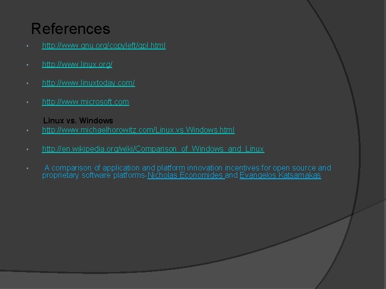 References • http: //www. gnu. org/copyleft/gpl. html • http: //www. linux. org/ • http: References • http: //www. gnu. org/copyleft/gpl. html • http: //www. linux. org/ • http:
