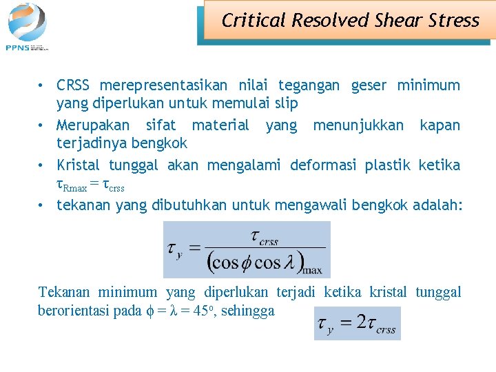 Critical Resolved Shear Stress • CRSS merepresentasikan nilai tegangan geser minimum yang diperlukan untuk