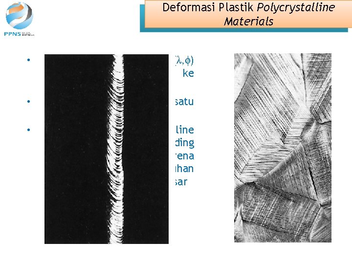 Deformasi Plastik Polycrystalline Materials • Bidang dan arah slip (λ, ϕ) berubah dari satu