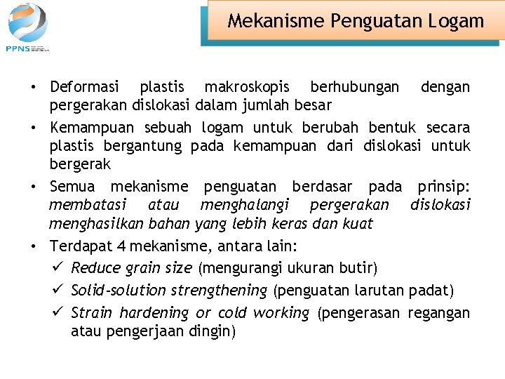 Mekanisme Penguatan Logam • Deformasi plastis makroskopis berhubungan dengan pergerakan dislokasi dalam jumlah besar