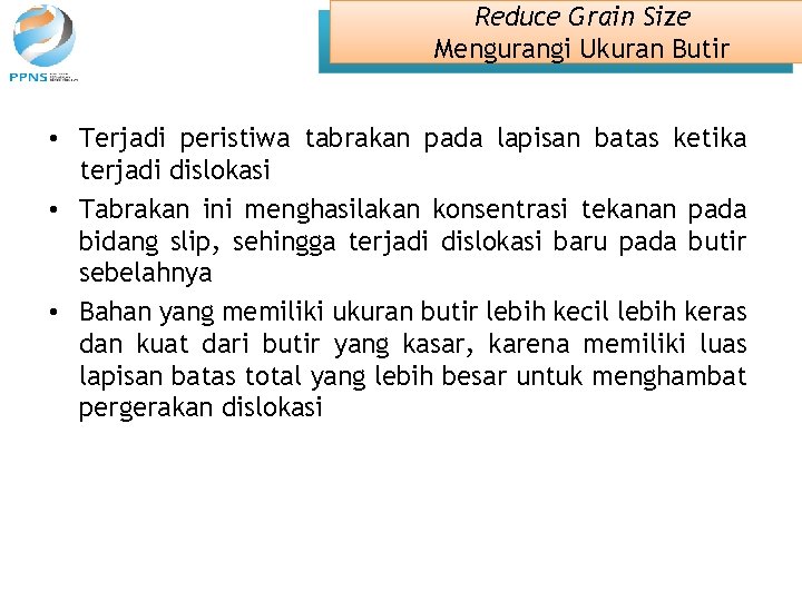 Reduce Grain Size Mengurangi Ukuran Butir • Terjadi peristiwa tabrakan pada lapisan batas ketika