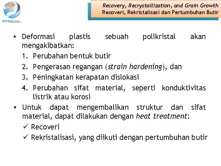 Recovery, Recrystallization, and Grain Growth Recoveri, Rekristalisasi dan Pertumbuhan Butir • Deformasi plastis sebuah