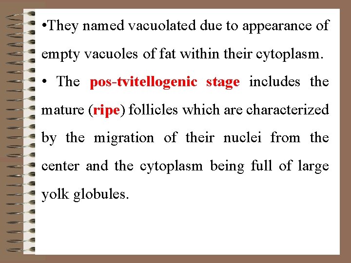  • They named vacuolated due to appearance of empty vacuoles of fat within