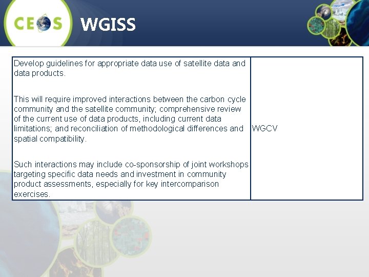 WGISS Develop guidelines for appropriate data use of satellite data and data products. This
