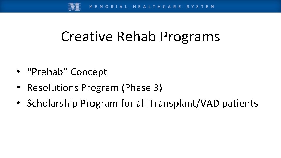 Creative Rehab Programs • “Prehab” Concept • Resolutions Program (Phase 3) • Scholarship Program