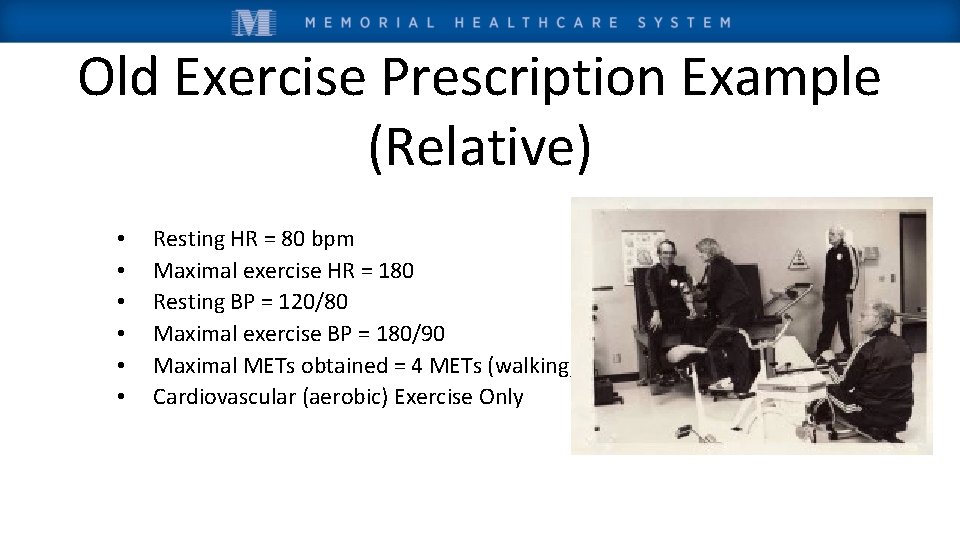 Old Exercise Prescription Example (Relative) • • • Resting HR = 80 bpm Maximal