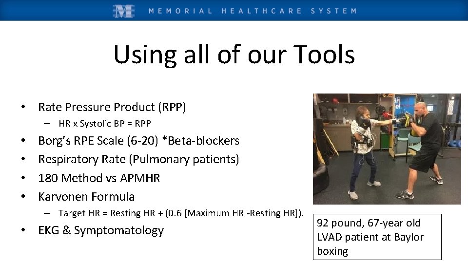 Using all of our Tools • Rate Pressure Product (RPP) – HR x Systolic