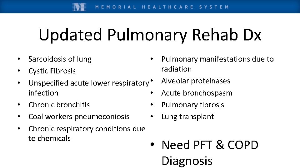 Updated Pulmonary Rehab Dx • Sarcoidosis of lung • • Cystic Fibrosis • Unspecified