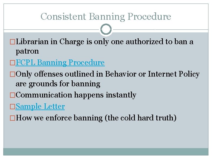 Consistent Banning Procedure �Librarian in Charge is only one authorized to ban a patron