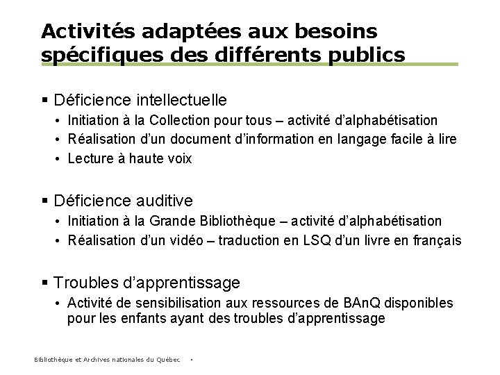 Activités adaptées aux besoins spécifiques différents publics § Déficience intellectuelle • Initiation à la