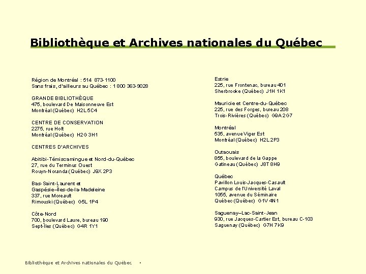 Bibliothèque et Archives nationales du Québec Région de Montréal : 514 873 -1100 Sans