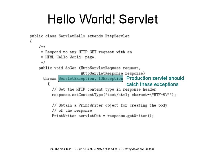 Hello World! Servlet Production servlet should catch these exceptions Dr. Thomas Tran – CSI
