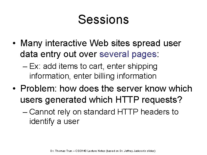 Sessions • Many interactive Web sites spread user data entry out over several pages:
