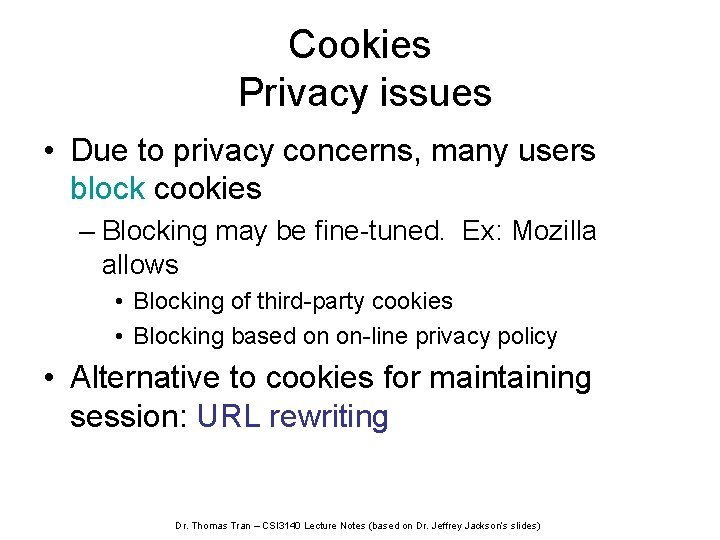 Cookies Privacy issues • Due to privacy concerns, many users block cookies – Blocking