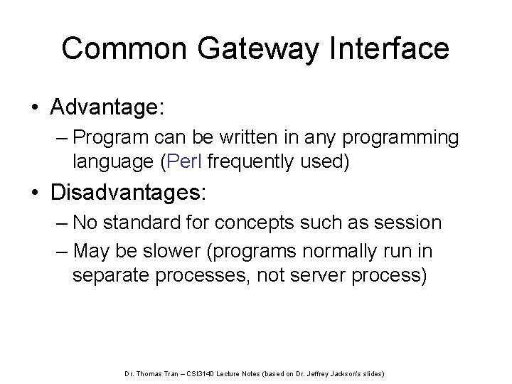 Common Gateway Interface • Advantage: – Program can be written in any programming language