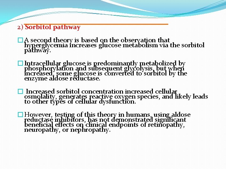 2) Sorbitol pathway �A second theory is based on the observation that hyperglycemia increases