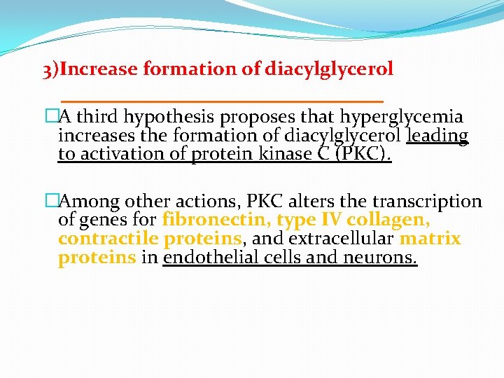 3)Increase formation of diacylglycerol �A third hypothesis proposes that hyperglycemia increases the formation of
